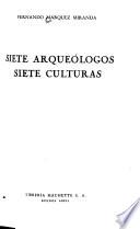 Siete arqueólogos, siete culturas