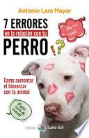 Siete errores en la relación con tu perro