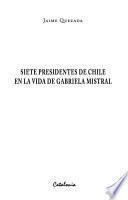 Siete presidentes de Chile en la vida de Gabriela Mistral