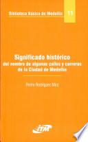 Significado histórico del nombre de algunas calles y carreras de la ciudad de Medellín