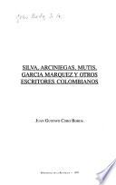 Silva, Arciniegas, Mutis, García Márquez y otros escritores colombianos