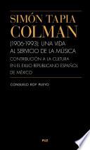 Simón Tapia Colman. (1906-1993): una vida al servicio de la música. Contribución a la cultura en el exilio republicano español de México