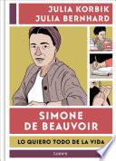 Simone de Beauvoir. Lo quiero todo de la vida