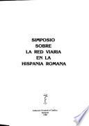 Simposio sobre la Red Viaria en la Hispania Romana