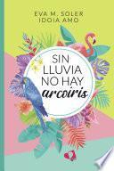 Sin lluvia no hay arcoíris