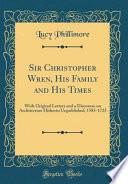 Sir Christopher Wren, His Family and His Times