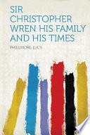 Sir Christopher Wren His Family and His Times