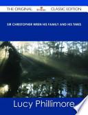 Sir Christopher Wren His Family and His Times - The Original Classic Edition