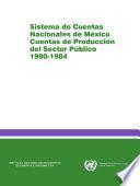 Sistema de Cuentas Nacionales de México Cuentas de Producción del Sector Público, 1980-1984