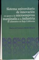 Sistema universitario de innovación en apoyo a la microempresa marginada de la industria de alimentos de Baja California