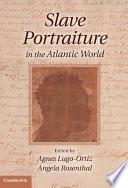 Slave Portraiture in the Atlantic World