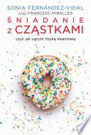 Śniadanie z cząstkami, czyli jak ugryźć fizykę kwantową