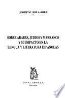 Sobre árabes, judíos y marranos y su impacto en la lengua y literatura españolas