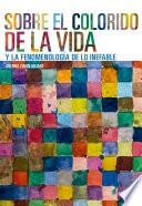 Sobre el colorido de la vida y la fenomenología de lo inefable