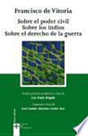 Sobre el poder civil Sobre los indios Sobre el derecho de la guerra / About Civil Power, The Indians, and the Rights of War