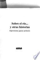 Sobre el río-- y otros historias
