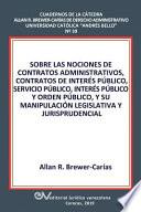 SOBRE LAS NOCIONES DE CONTRATOS ADMINISTRATIVOS, CONTRATOS DE INTERÉS PÚBLICO, SERVICIO PÚBLICO, INTERÉS PÚBLICO Y ORDEN PÚBLICO, Y SU MANIPULACIÓN LEGISLATIVA Y JURISPRUDENCIAL