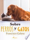 Libro Sobre perros y gatos