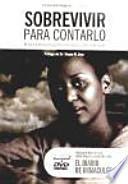 Sobrevivir para contarlo : el coraje de una mujer durante el genocidio de Ruanda