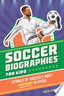 Soccer Biographies for Kids