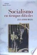 Socialismo en tiempos difíciles