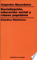 Socialización. Educación social. Clases populares. Estudios históricos