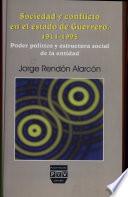 Sociedad y conflicto en el estado de Guerrero, 1911-1995