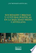 Sociedades urbanas y culturas políticas en la Baja Edad Média castellana