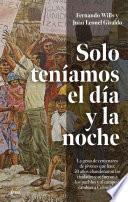 Solo teníamos el día y la noche