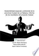 Sostenibilidad espacial y ambiental de la provincia Ciudad de La Habana. Informe de los resultados del proyecto Caesar