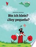 ¿Soy Pequeña? Bin Ich Klein?