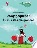 Soy Pequena? Cu Mi Estas Malgranda?