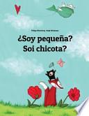 ¿Soy Pequeña? Soi Chicota?