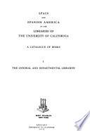 Spain and Spanish America in the Libraries of the University of California: The general and departmental libraries