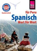 Spanisch für Peru - Wort für Wort: Kauderwelsch-Sprachführer von Reise Know-How