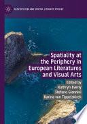 Spatiality at the Periphery in European Literatures and Visual Arts