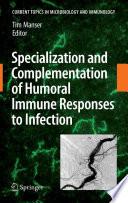 Specialization and Complementation of Humoral Immune Responses to Infection