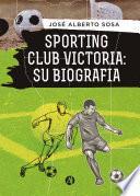 Sporting Club Victoria: Su biografía