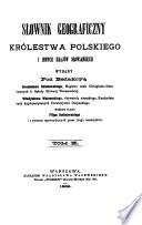 Słownik geograficzny Królestwa Polskiego i innych krajów słowiańskich
