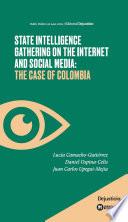 State Intelligence Gathering on the Internet and Social Media: The Case of Colombia