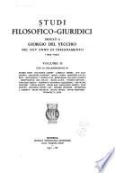 Studi filosofico-giuridici dedicati a Giorgio del Vecchio nel XXV anno di insegnamento (1904-1929) ...