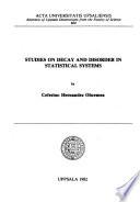 Studies on Decay and Disorder in Statistical Systems
