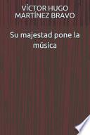 Su majestad pone la música