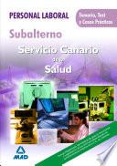 Subalternos Servicio Canario de Salud. Personal Laboral. Temario, Test Y Casos Practicos