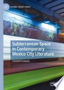 Subterranean Space in Contemporary Mexico City Literature
