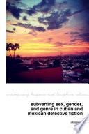 Subverting Sex, Gender, and Genre in Cuban and Mexican Detective Fiction