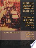 Sucesos de la guerra de la independencia del año 1810. Capítulos de la Historia colonial de Oruro