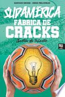 SUDAMÉRICA. FÁBRICA DE CRACKS