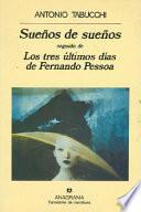 Suenos de Suenos/Los Tres Ultimos Dias de Fernando Pessoa