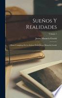 Sueños Y Realidades: Obras Completas De La Señora Doña Juana Manuela Gorriti; Volume 1